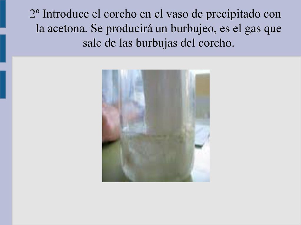 2º Introduce el corcho en el vaso de precipitado con la acetona
