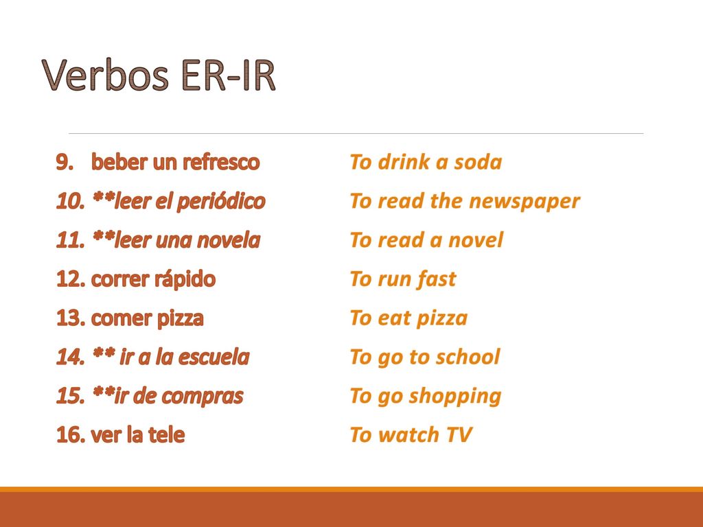 Verbos ER-IR beber un refresco **leer el periódico **leer una novela