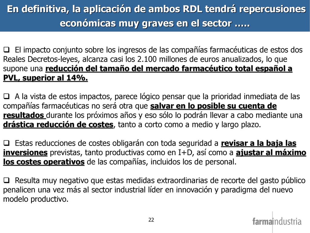 En definitiva, la aplicación de ambos RDL tendrá repercusiones económicas muy graves en el sector …..