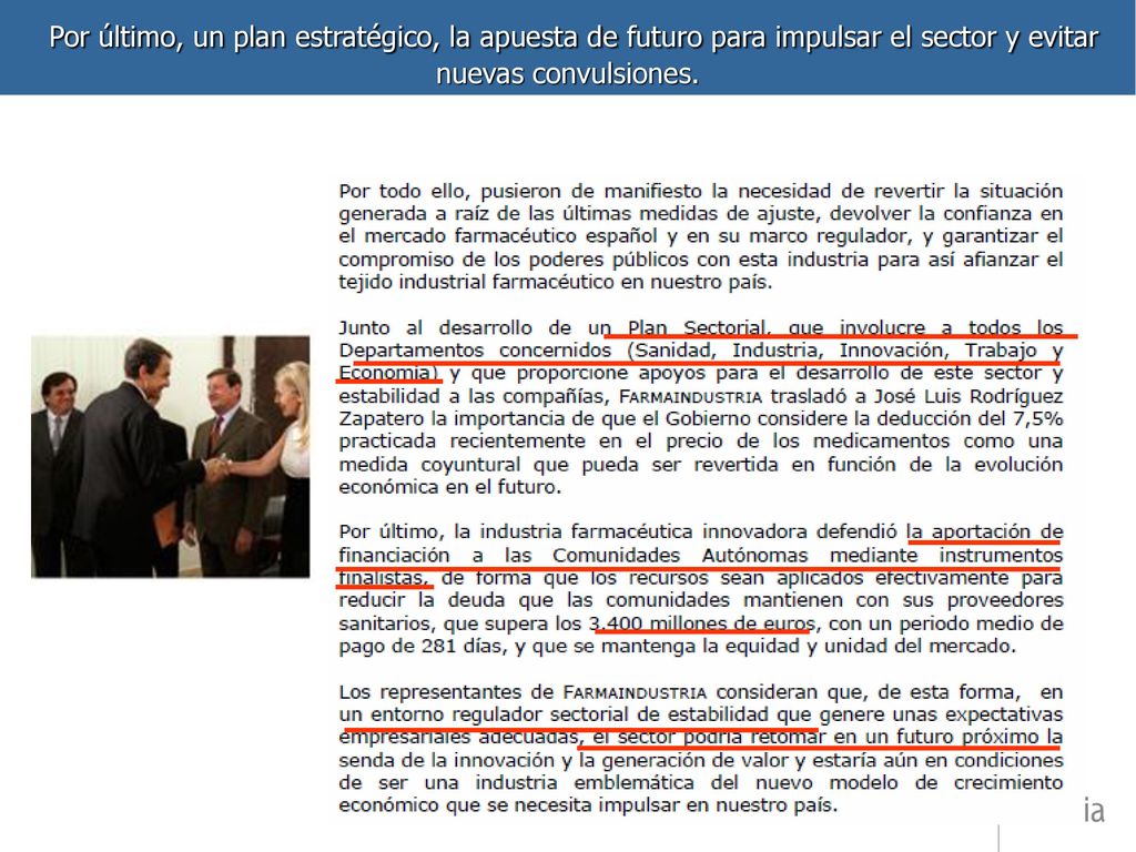 Por último, un plan estratégico, la apuesta de futuro para impulsar el sector y evitar nuevas convulsiones.