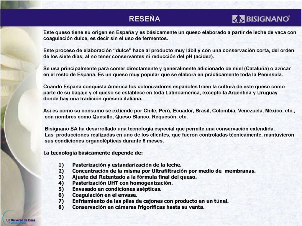 RESEÑA Este queso tiene su origen en España y es básicamente un queso elaborado a partir de leche de vaca con.