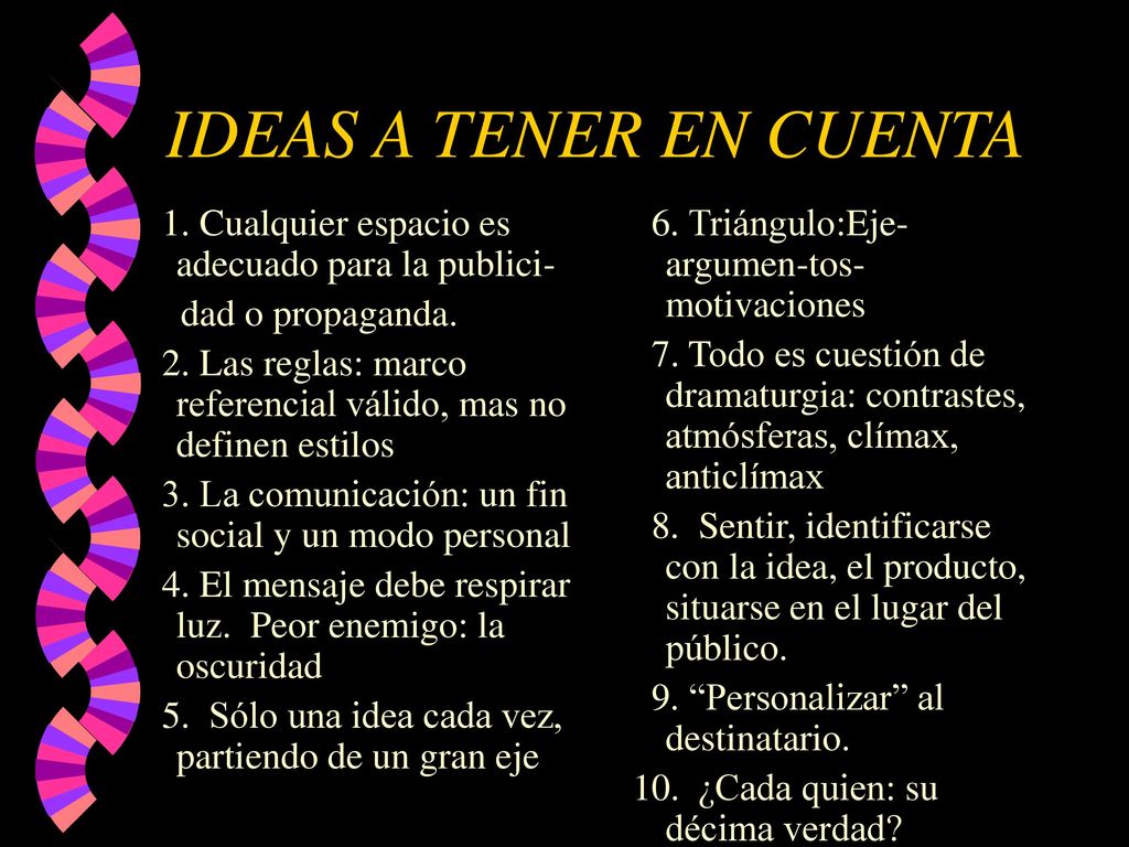 IDEAS A TENER EN CUENTA 1. Cualquier espacio es adecuado para la publici- dad o propaganda.
