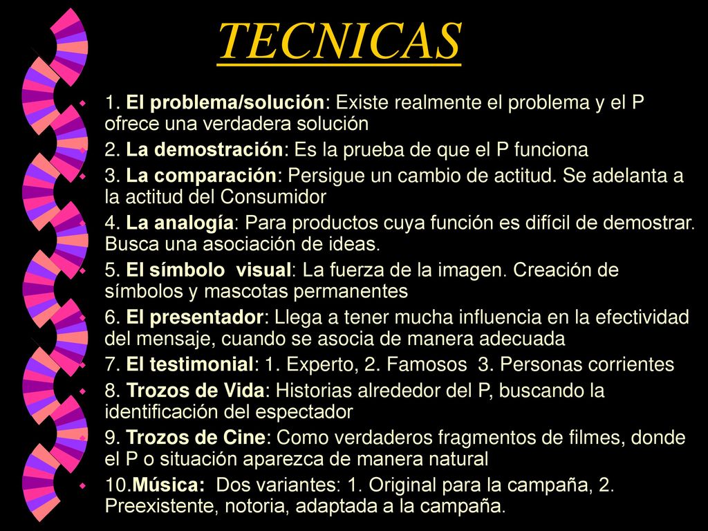 TECNICAS 1. El problema/solución: Existe realmente el problema y el P ofrece una verdadera solución.