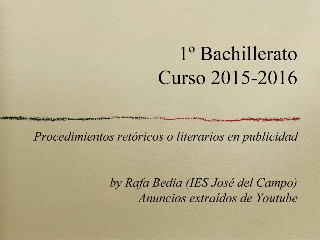 1º Bachillerato Curso Procedimientos retóricos o literarios en publicidad. by Rafa Bedia (IES José del Campo)