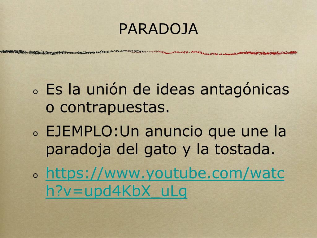 PARADOJA Es la unión de ideas antagónicas o contrapuestas. EJEMPLO:Un anuncio que une la paradoja del gato y la tostada.