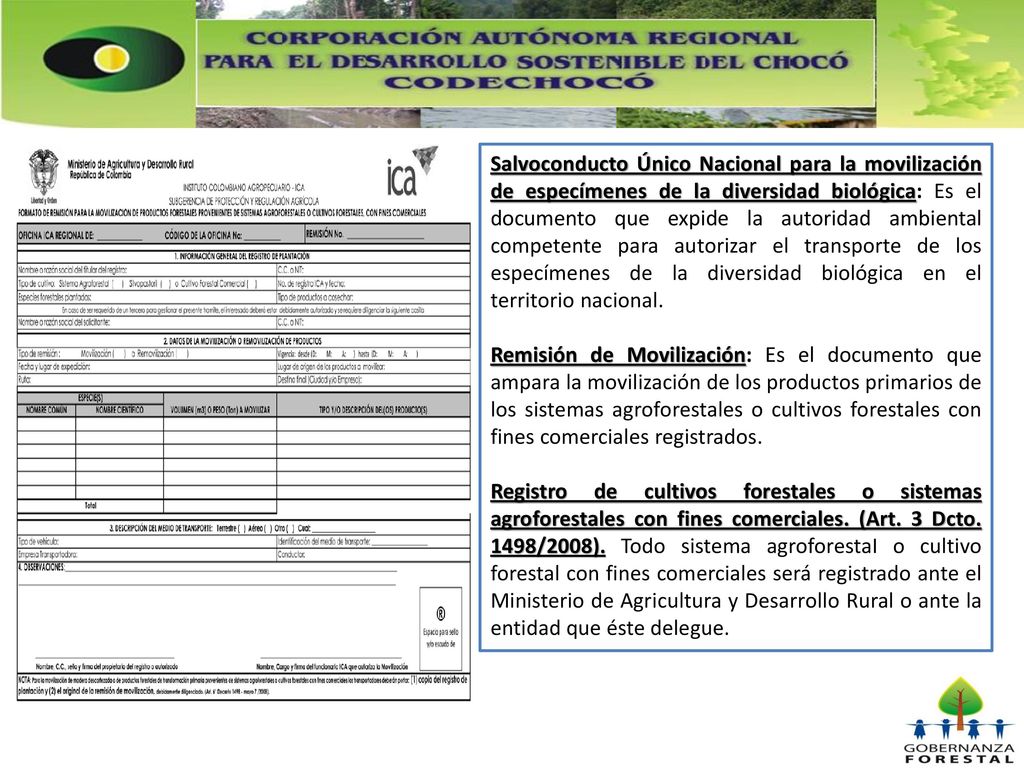 Salvoconducto Único Nacional para la movilización de especímenes de la diversidad biológica: Es el documento que expide la autoridad ambiental competente para autorizar el transporte de los especímenes de la diversidad biológica en el territorio nacional.