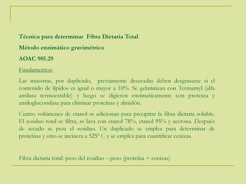 Técnica para determinar Fibra Dietaria Total. Método enzimático gravimétrico. AOAC Fundamentos: