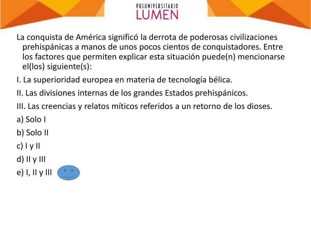 La conquista de América significó la derrota de poderosas civilizaciones prehispánicas a manos de unos pocos cientos de conquistadores.