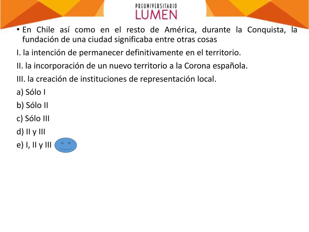 En Chile así como en el resto de América, durante la Conquista, la fundación de una ciudad significaba entre otras cosas