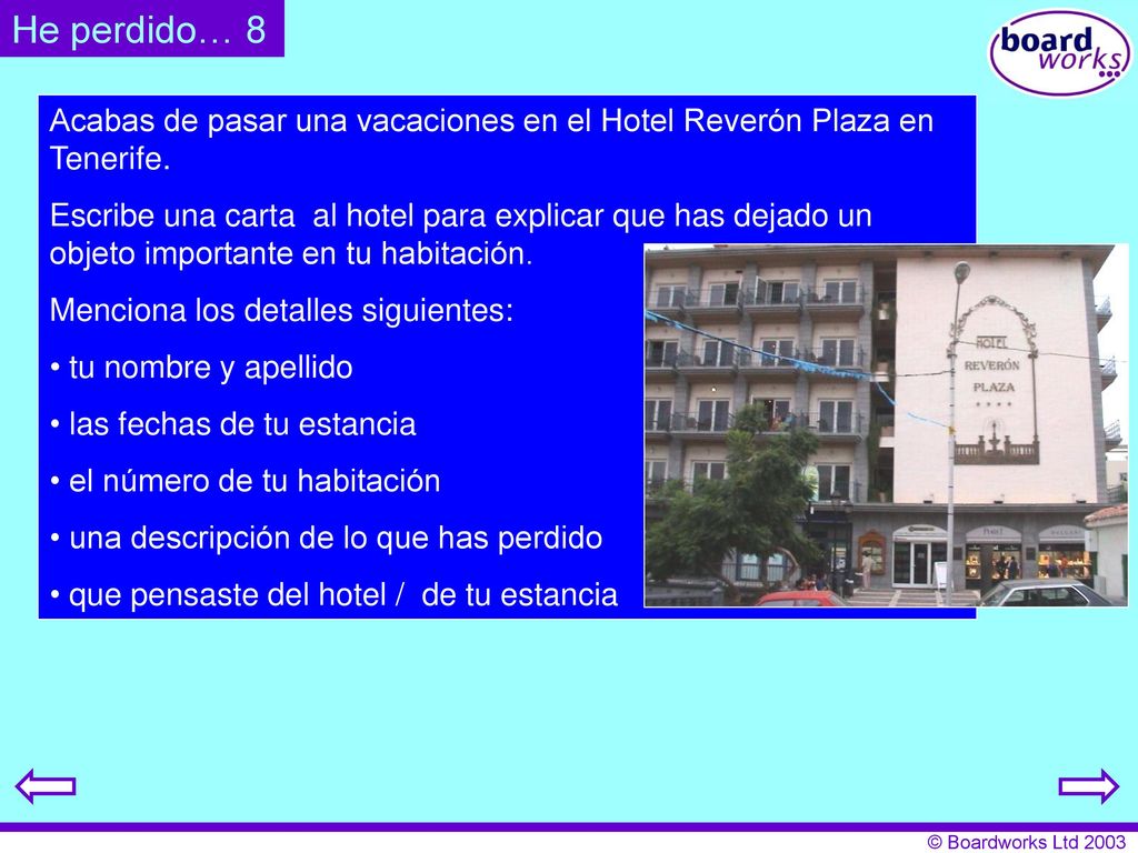 He perdido… 8 Acabas de pasar una vacaciones en el Hotel Reverón Plaza en Tenerife.