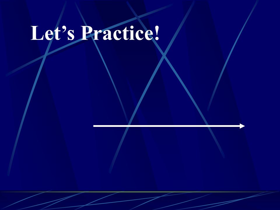 Let’s Practice!