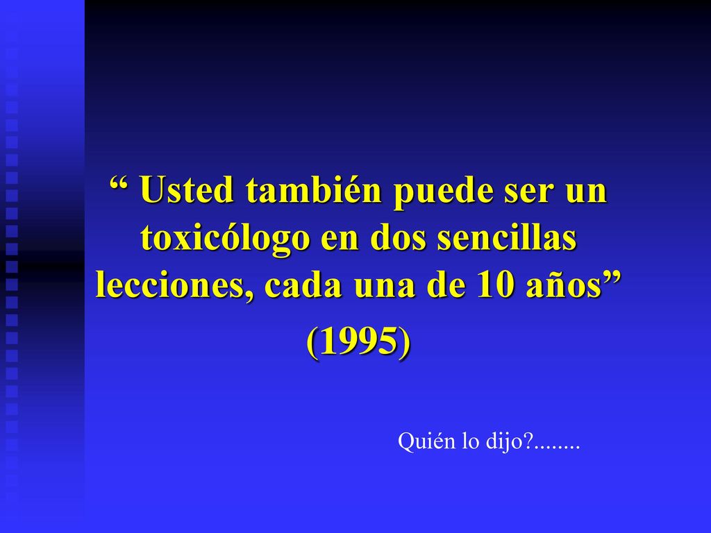Usted también puede ser un toxicólogo en dos sencillas lecciones, cada una de 10 años