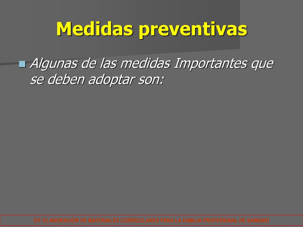 Medidas preventivas Algunas de las medidas Importantes que se deben adoptar son: