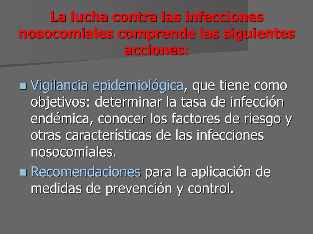 La lucha contra las infecciones nosocomiales comprende las siguientes acciones: