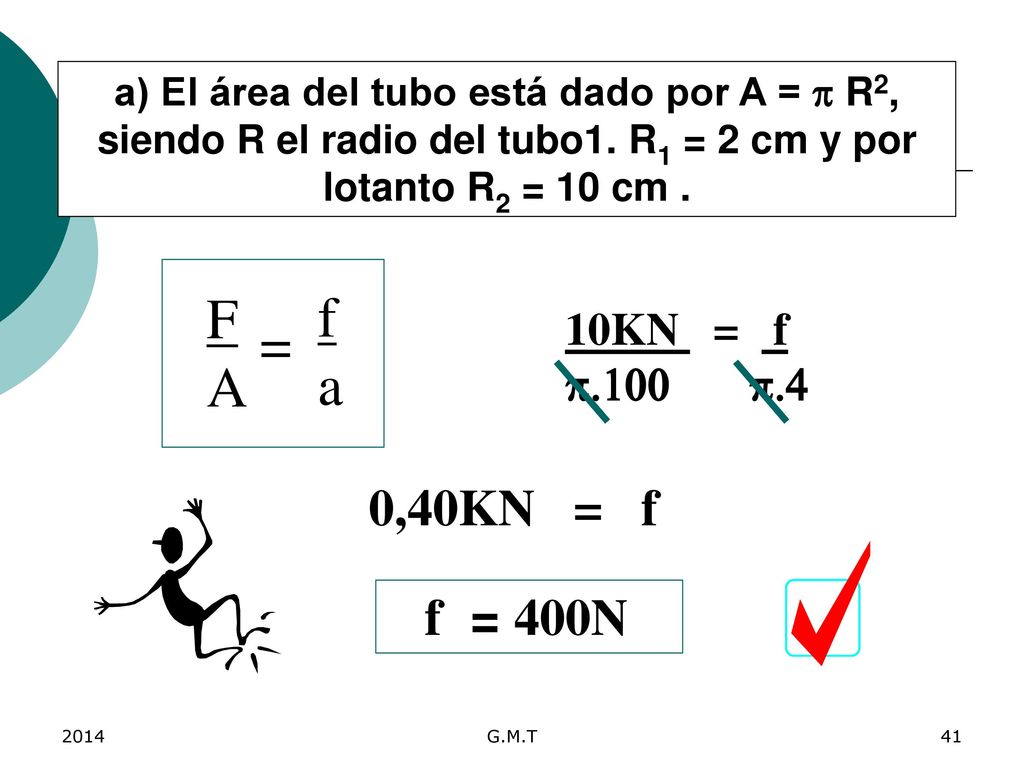 a) El área del tubo está dado por A = p R2, siendo R el radio del tubo1. R1 = 2 cm y por lotanto R2 = 10 cm .