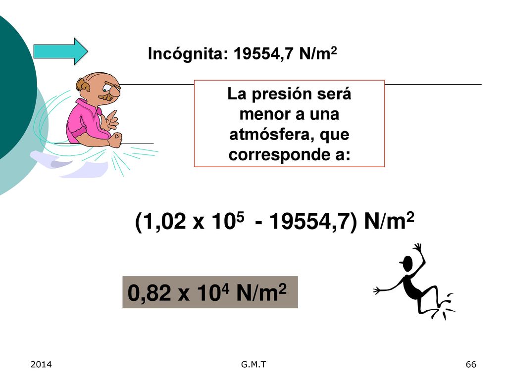 La presión será menor a una atmósfera, que corresponde a: