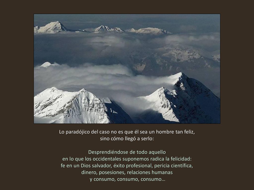 Lo paradójico del caso no es que él sea un hombre tan feliz,