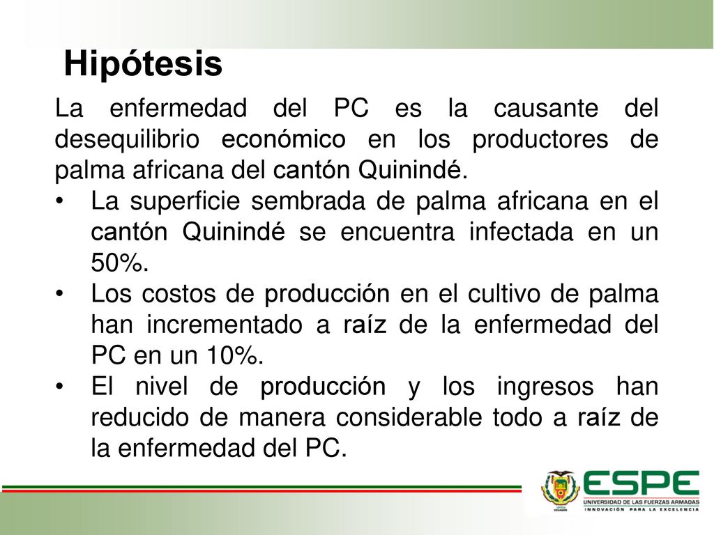 Hipótesis La enfermedad del PC es la causante del desequilibrio económico en los productores de palma africana del cantón Quinindé.