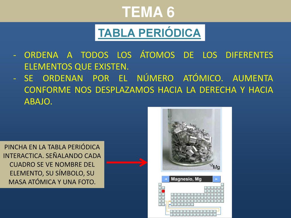 TEMA 6 TABLA PERIÓDICA. ORDENA A TODOS LOS ÁTOMOS DE LOS DIFERENTES ELEMENTOS QUE EXISTEN.