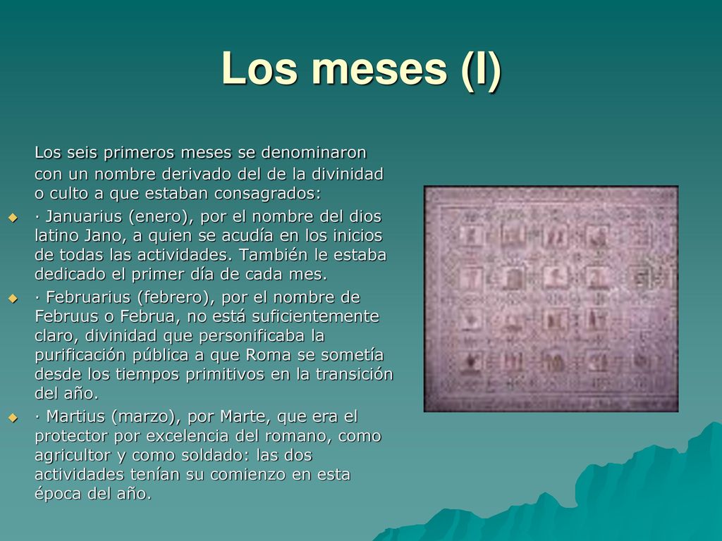 Los meses (I) Los seis primeros meses se denominaron con un nombre derivado del de la divinidad o culto a que estaban consagrados: