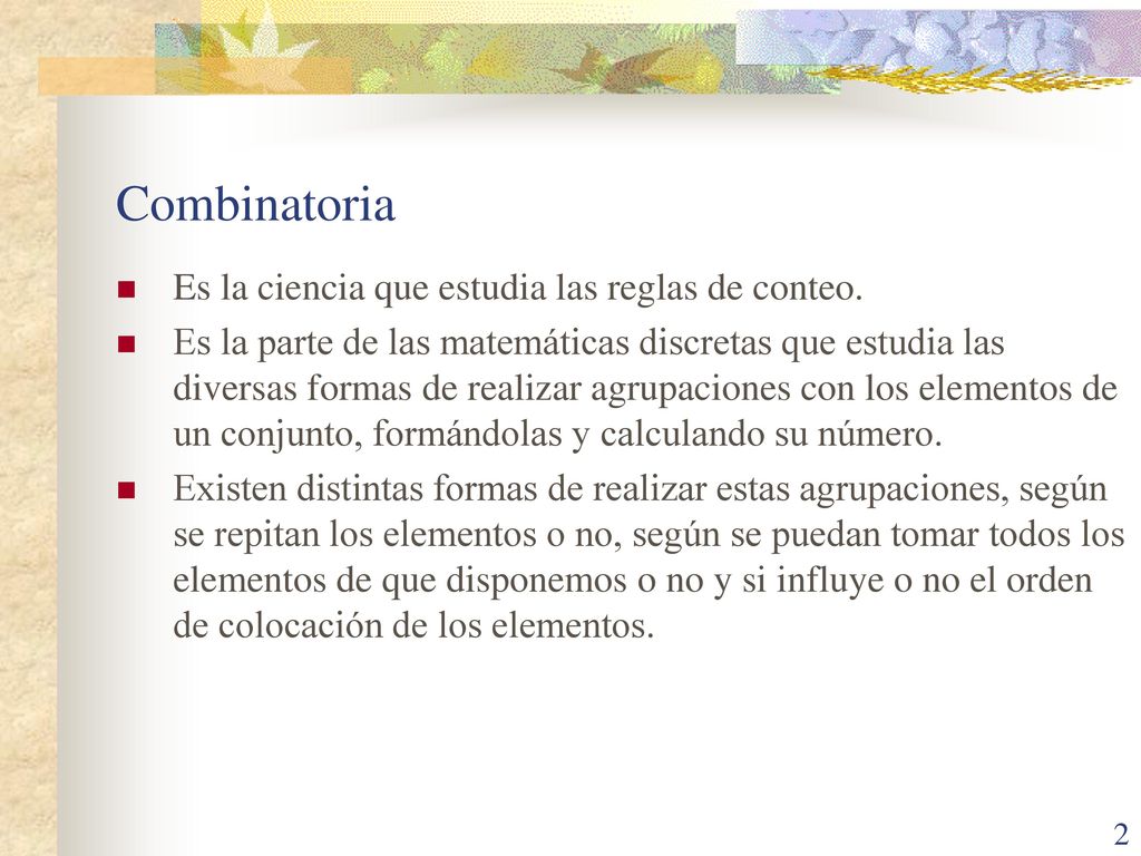 Combinatoria Es la ciencia que estudia las reglas de conteo.