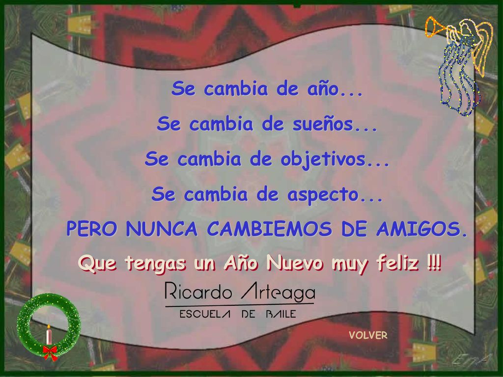 PERO NUNCA CAMBIEMOS DE AMIGOS. Que tengas un Año Nuevo muy feliz !!!