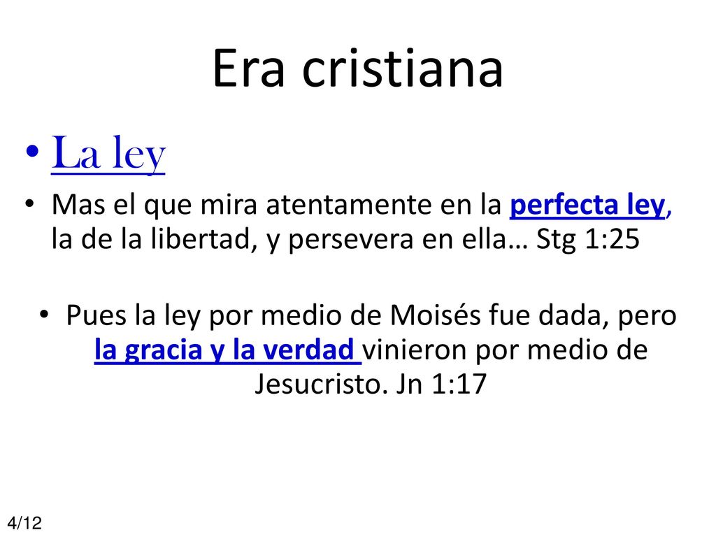 Era cristiana La ley. Mas el que mira atentamente en la perfecta ley, la de la libertad, y persevera en ella… Stg 1:25.