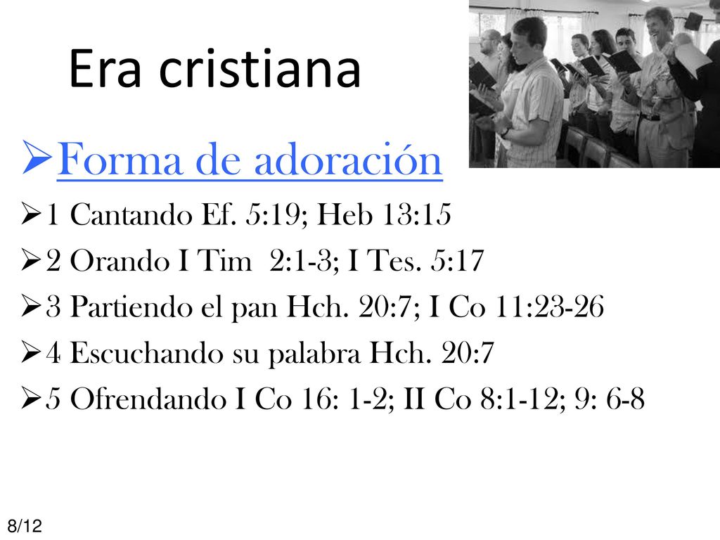 Era cristiana Forma de adoración 1 Cantando Ef. 5:19; Heb 13:15