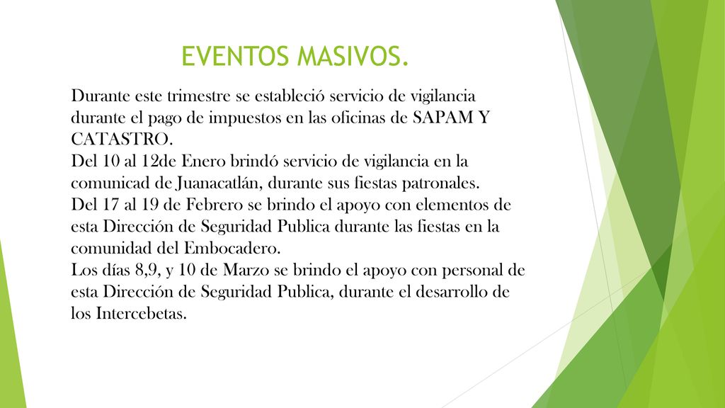 EVENTOS MASIVOS. Durante este trimestre se estableció servicio de vigilancia durante el pago de impuestos en las oficinas de SAPAM Y CATASTRO.