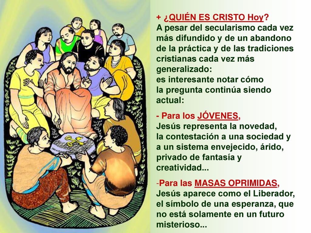 + ¿QUIÉN ES CRISTO Hoy A pesar del secularismo cada vez más difundido y de un abandono.