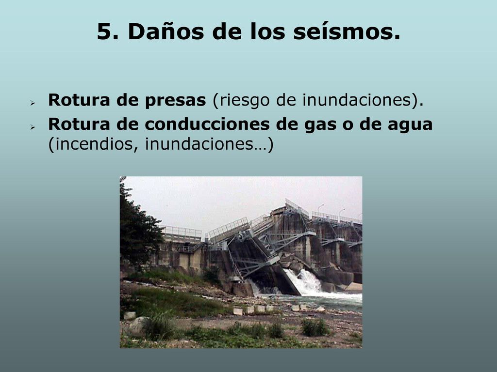 5. Daños de los seísmos. Rotura de presas (riesgo de inundaciones).
