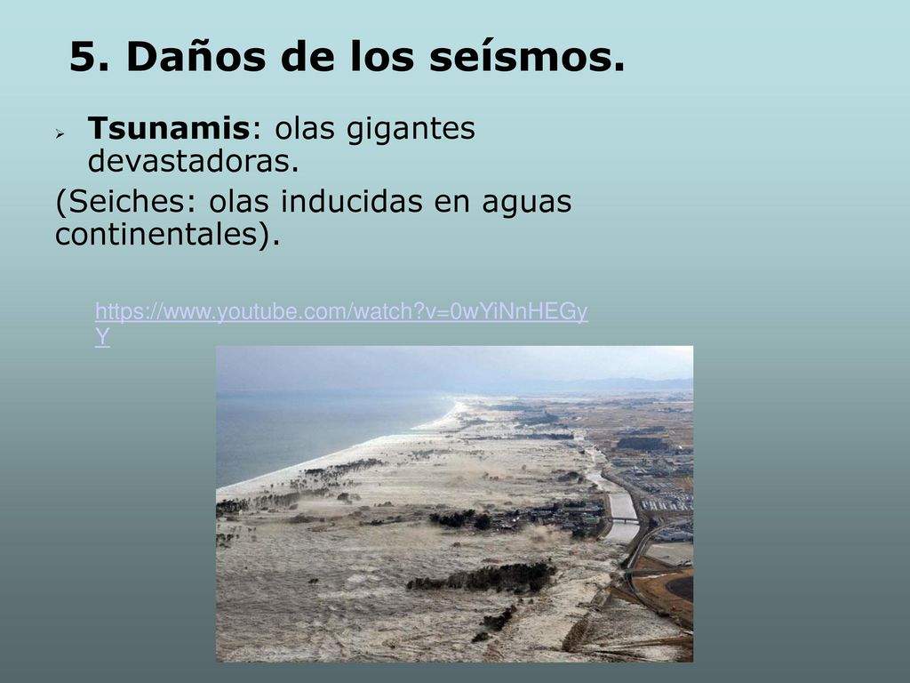 5. Daños de los seísmos. Tsunamis: olas gigantes devastadoras.