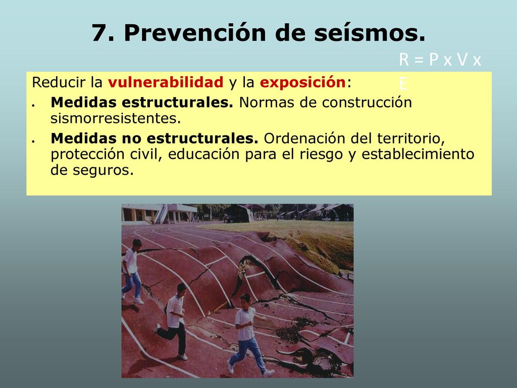 7. Prevención de seísmos. R = P x V x E