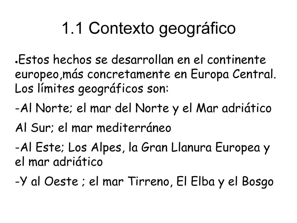 1.1 Contexto geográfico Estos hechos se desarrollan en el continente europeo,más concretamente en Europa Central. Los límites geográficos son:
