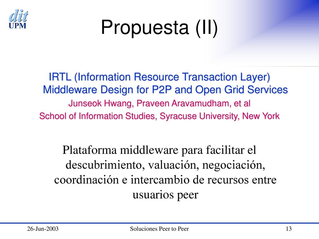 Propuesta (II) IRTL (Information Resource Transaction Layer) Middleware Design for P2P and Open Grid Services.