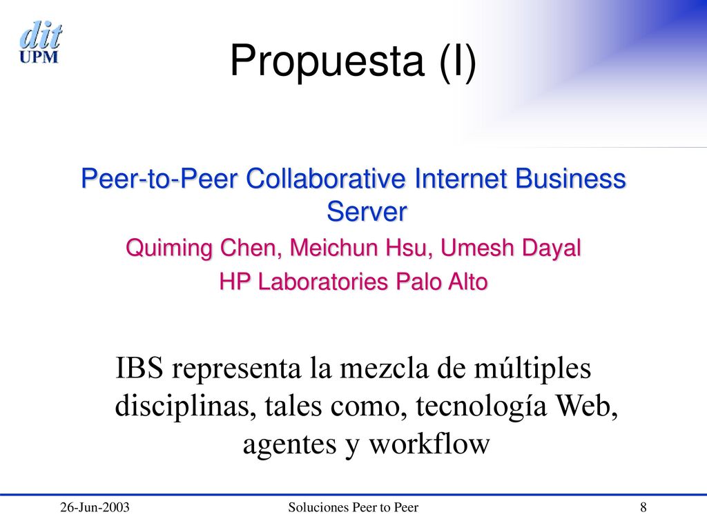 Propuesta (I) Peer-to-Peer Collaborative Internet Business Server. Quiming Chen, Meichun Hsu, Umesh Dayal.
