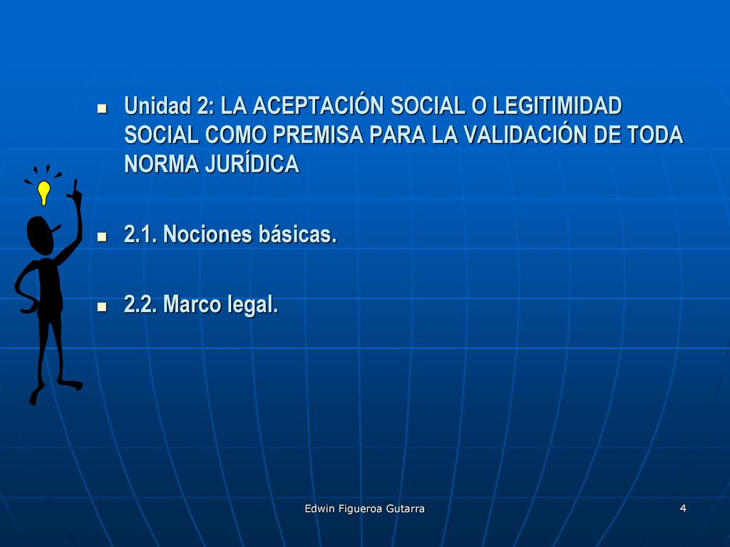 Unidad 2: LA ACEPTACIÓN SOCIAL O LEGITIMIDAD SOCIAL COMO PREMISA PARA LA VALIDACIÓN DE TODA NORMA JURÍDICA