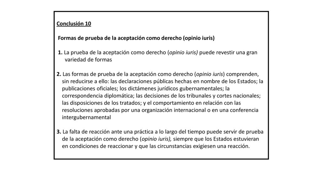 Conclusión 10 Formas de prueba de la aceptación como derecho (opinio iuris)