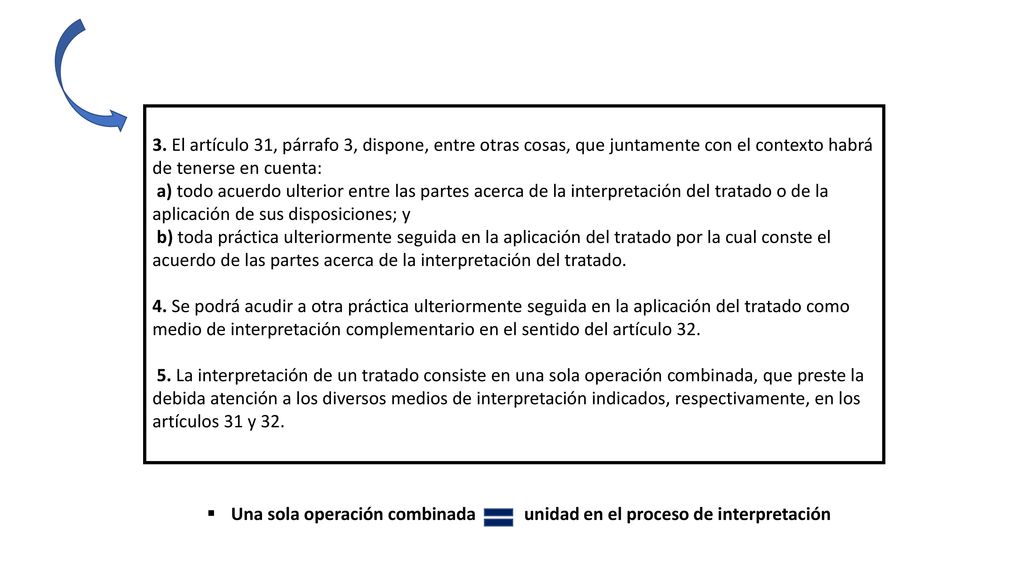 3. El artículo 31, párrafo 3, dispone, entre otras cosas, que juntamente con el contexto habrá de tenerse en cuenta: