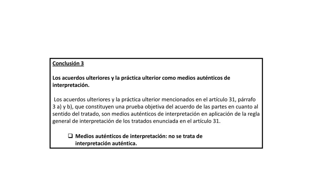 Conclusión 3 Los acuerdos ulteriores y la práctica ulterior como medios auténticos de. interpretación.