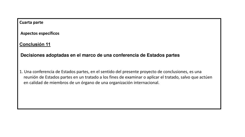 Cuarta parte Aspectos específicos. Conclusión 11. Decisiones adoptadas en el marco de una conferencia de Estados partes.