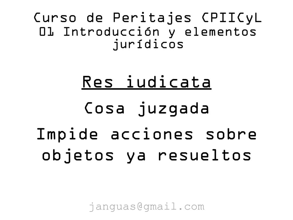 Res iudicata Cosa juzgada Impide acciones sobre objetos ya resueltos