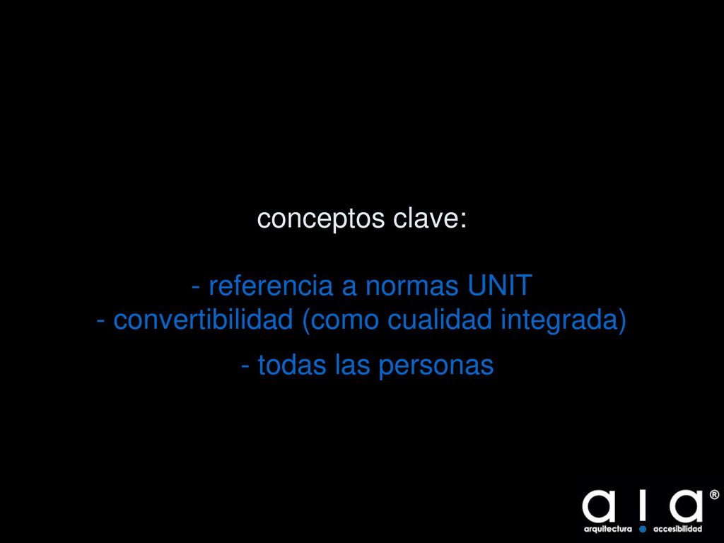 conceptos clave: - referencia a normas UNIT - convertibilidad (como cualidad integrada) - todas las personas