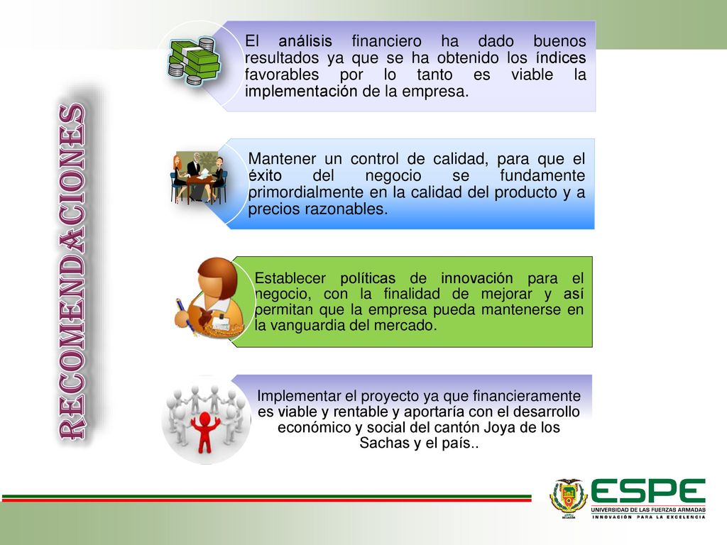 El análisis financiero ha dado buenos resultados ya que se ha obtenido los índices favorables por lo tanto es viable la implementación de la empresa.