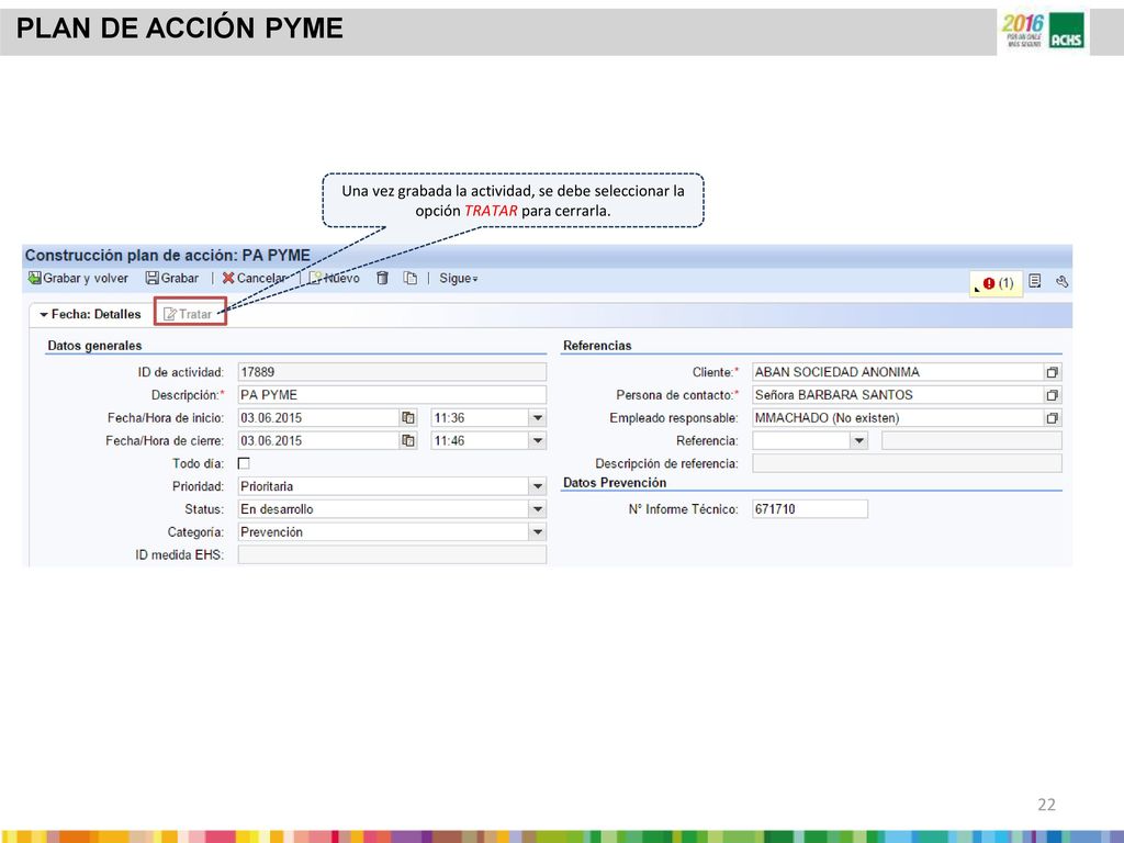 PLAN DE ACCIÓN PYME Una vez grabada la actividad, se debe seleccionar la opción TRATAR para cerrarla.