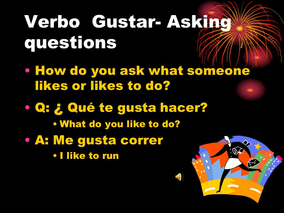 Verbo Gustar- Asking questions