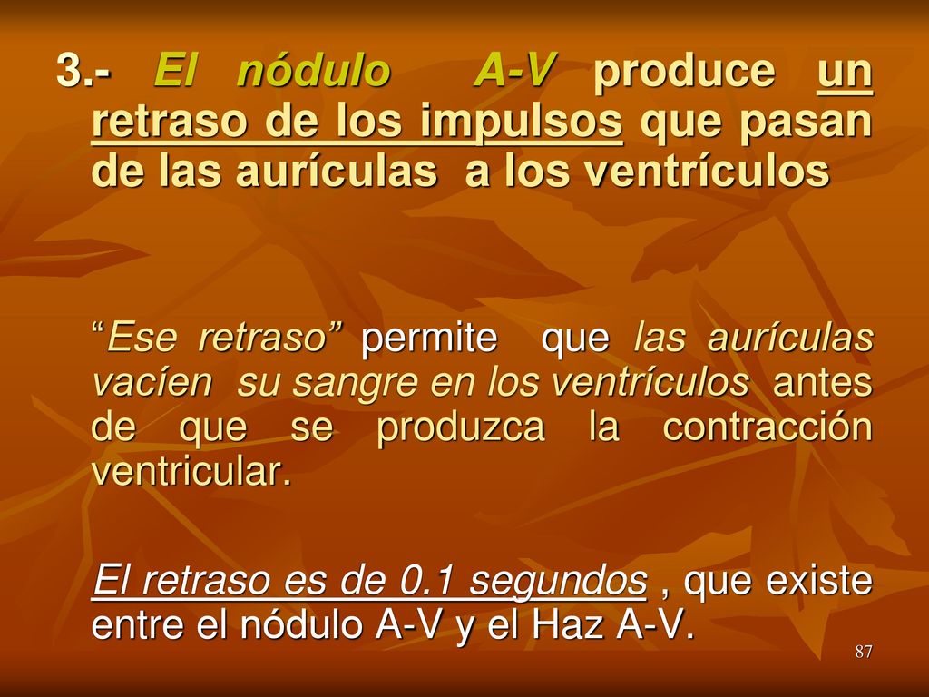 3.- El nódulo A-V produce un retraso de los impulsos que pasan de las aurículas a los ventrículos