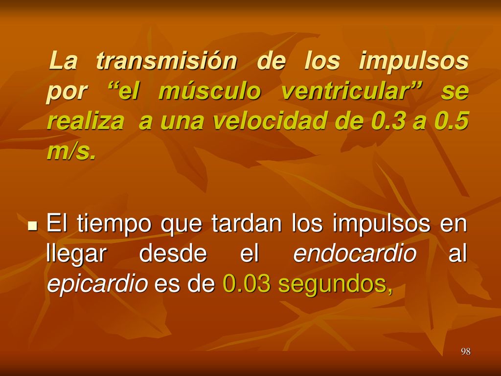 La transmisión de los impulsos por el músculo ventricular se realiza a una velocidad de 0.3 a 0.5 m/s.