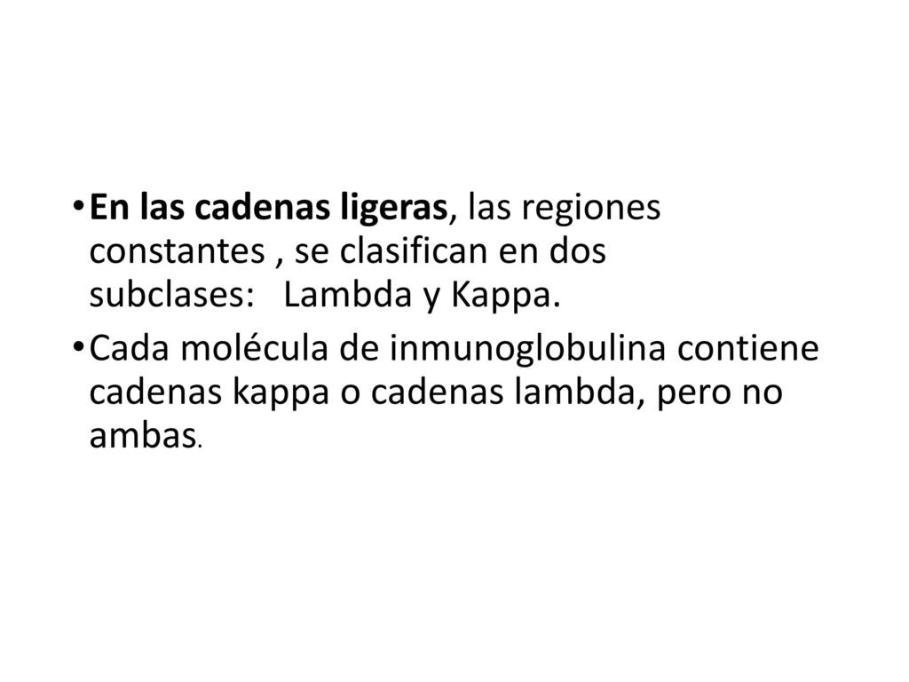 En las cadenas ligeras, las regiones constantes , se clasifican en dos subclases: Lambda y Kappa.