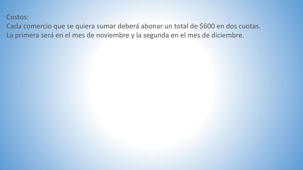 Costos: Cada comercio que se quiera sumar deberá abonar un total de $600 en dos cuotas.